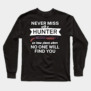 Never miss with a hunter Long Sleeve T-Shirt